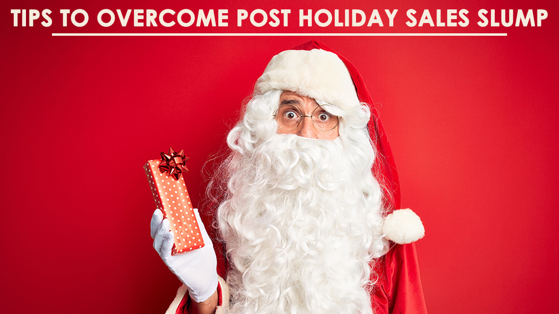 6 Tips To Overcome Post Holiday Sales Slump In Q1 2020