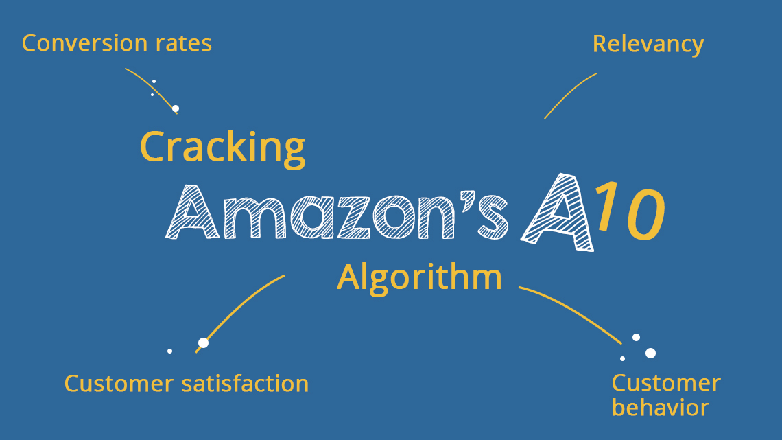 Understanding Amazon’s A10 Algorithm & Increasing Organic Ranking In 2020